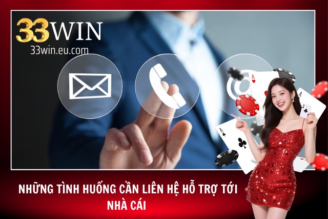 Một số tình huống cần liên hệ hỗ trợ
