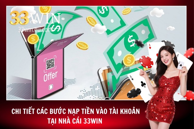 Hướng dẫn quy trình nạp tiền tại 33Win chi tiết, an toàn