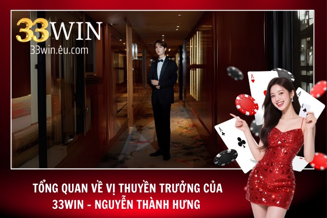 Giới thiệu về người CEO trẻ tuổi tài ba của thương hiệu 33Win 